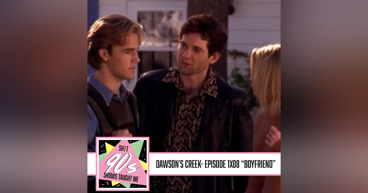 Dawson's Creek: Season 1 Episode 8 - Boyfriend