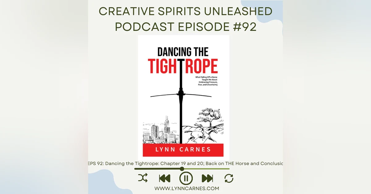 #92 Dancing the Tightrope: Chapter 19 & 20: Back on THE Horse and Conclusion