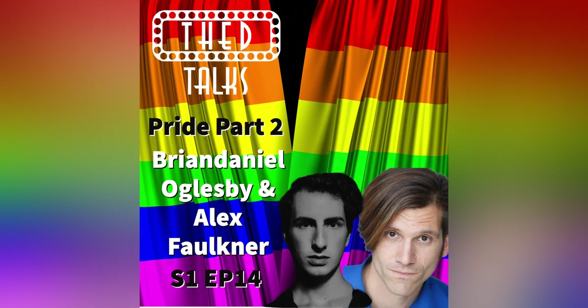 1.14 PRIDE Part 2- A Conversation with Briandaniel Oglesby and Alex Faulkner