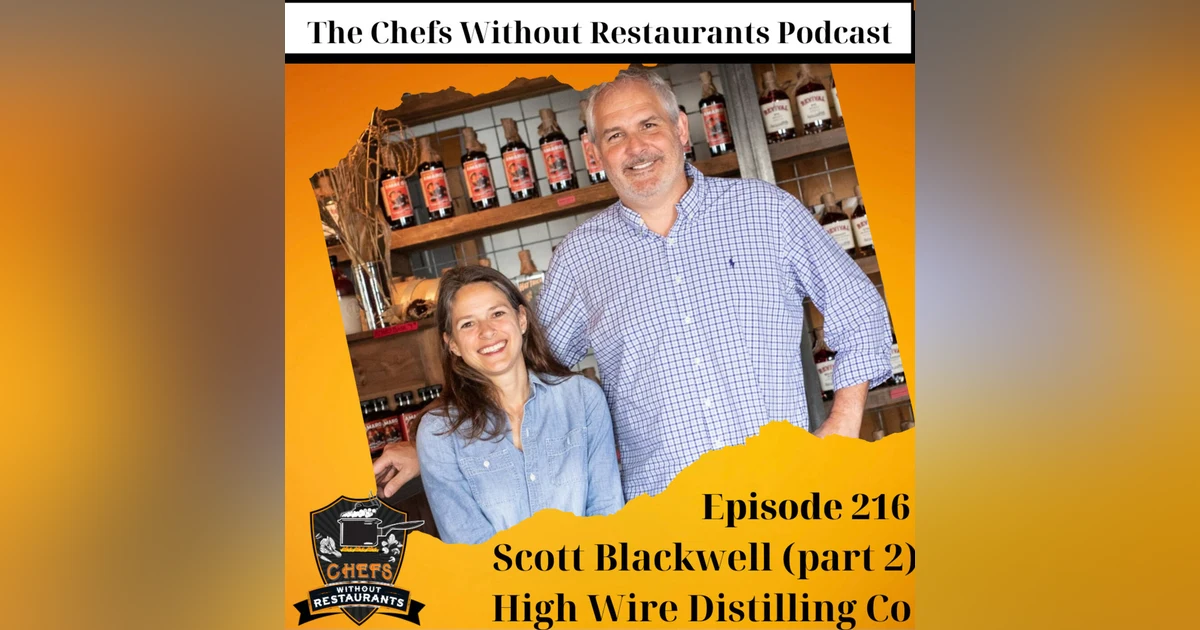 Taking a Creative, Culinary Approach to Craft Distilling with Scott Blackwell of High Wire Distilling Co (Part 2)