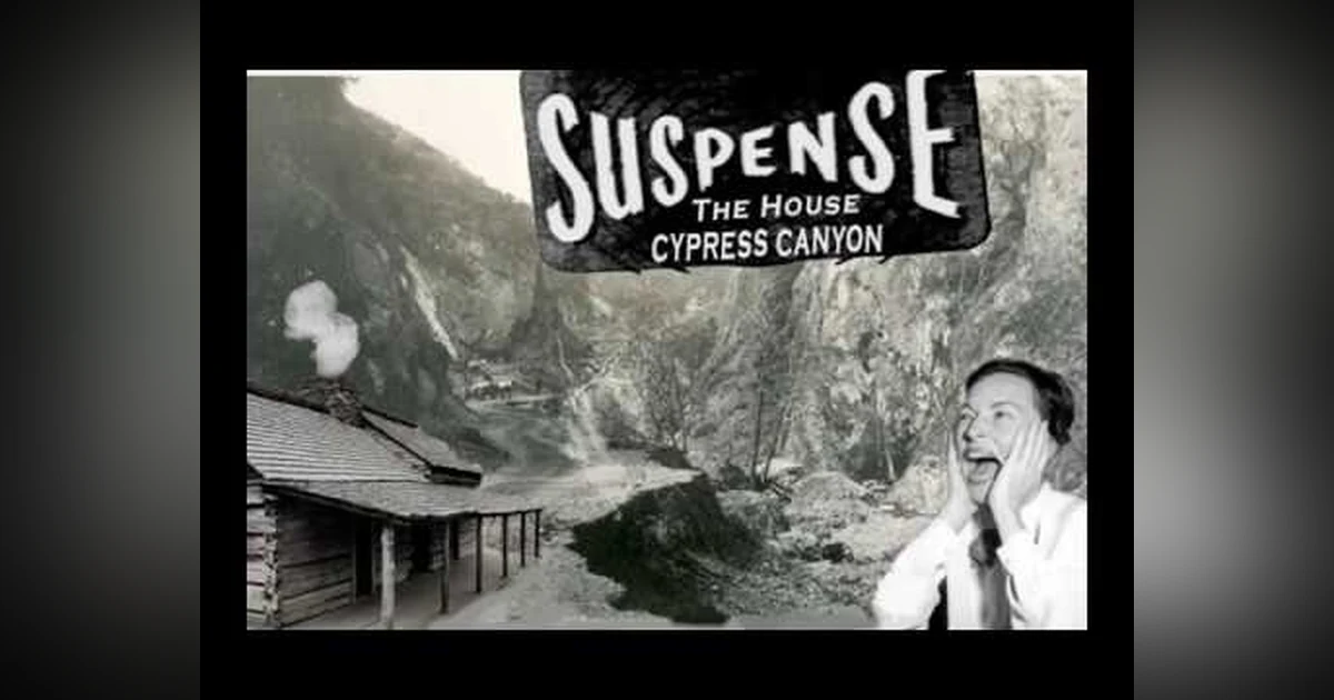 13 SCARIEST 'SUSPENSE' RADIO EPISODES: THE HOUSE IN CYPRESS CANYON