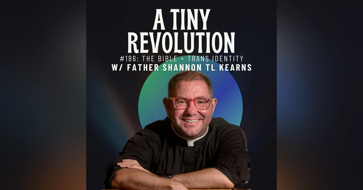 #184: The Bible + Trans Identity, w/ Father Shannon TL Kearns