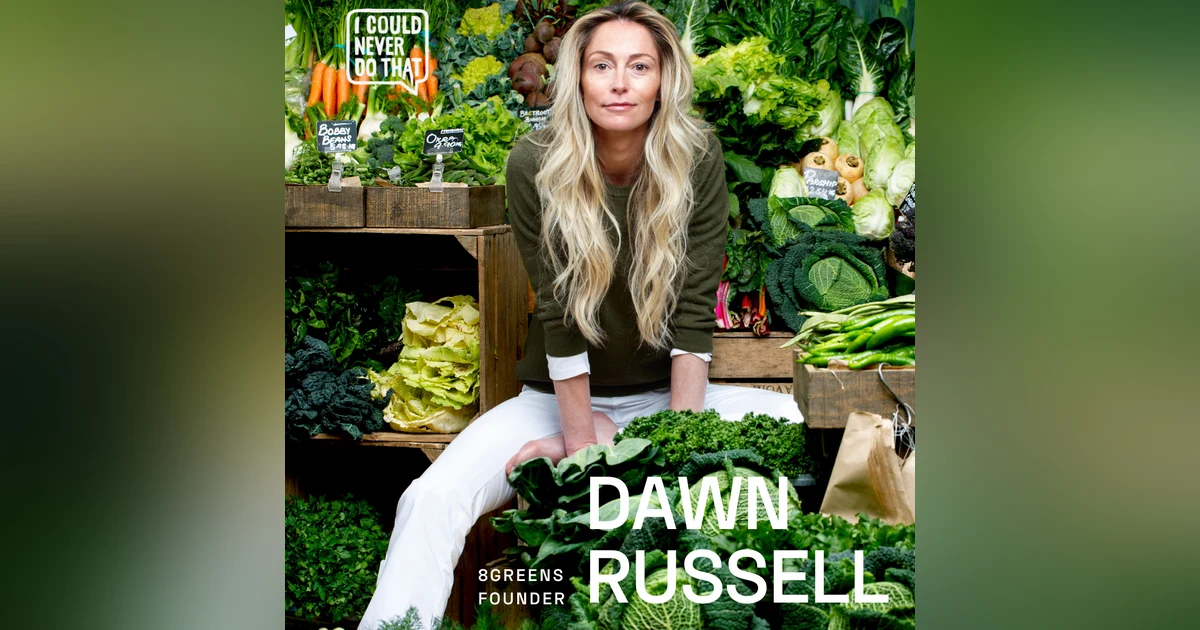 65 Dawn Russell of 8Greens - From Cancer to Kale and the Power of Getting Your Greens
