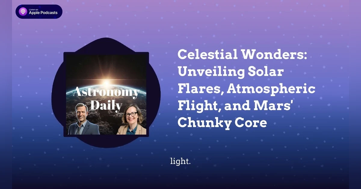 Celestial Wonders: Unveiling Solar Flares, Atmospheric Flight, and Mars’ Chunky Core