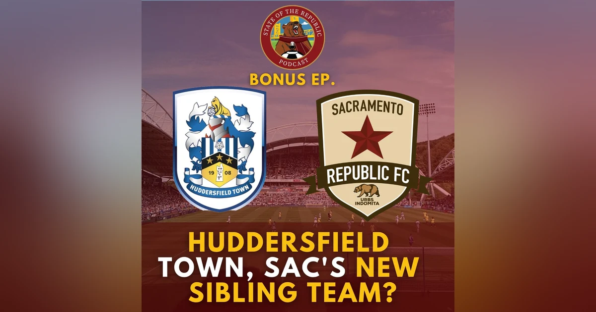 Huddersfield Town, Sac Republic's New Sibling Team!? (with Special Guest: Richard from Huddersfield)