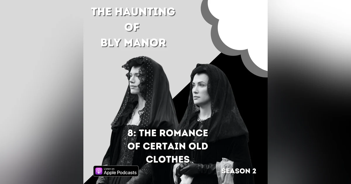 The Haunting of Bly Manor 8: The Romance of Certain Old Clothes