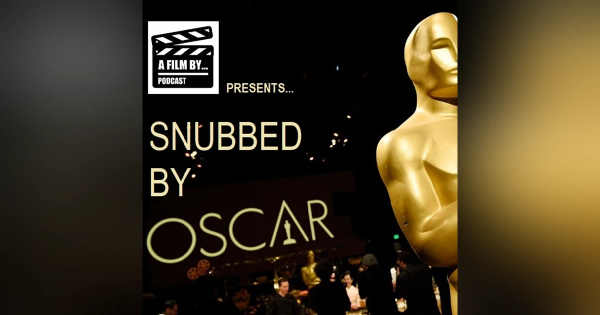 Snubbed by Oscar: The Academy Awards Bonus Episode
