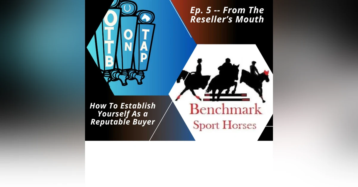 Ep. 5 -- From The Reseller's Mouth: How to establish yourself as a reputable buyer