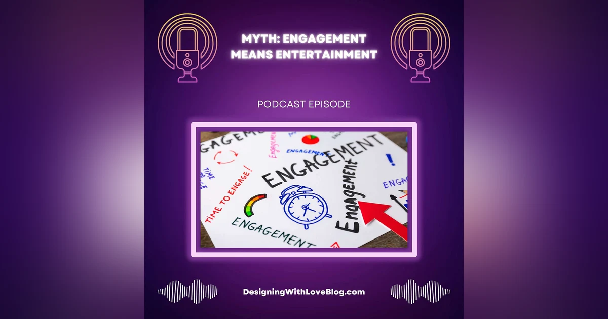 Myth: Engagement Means Entertainment
