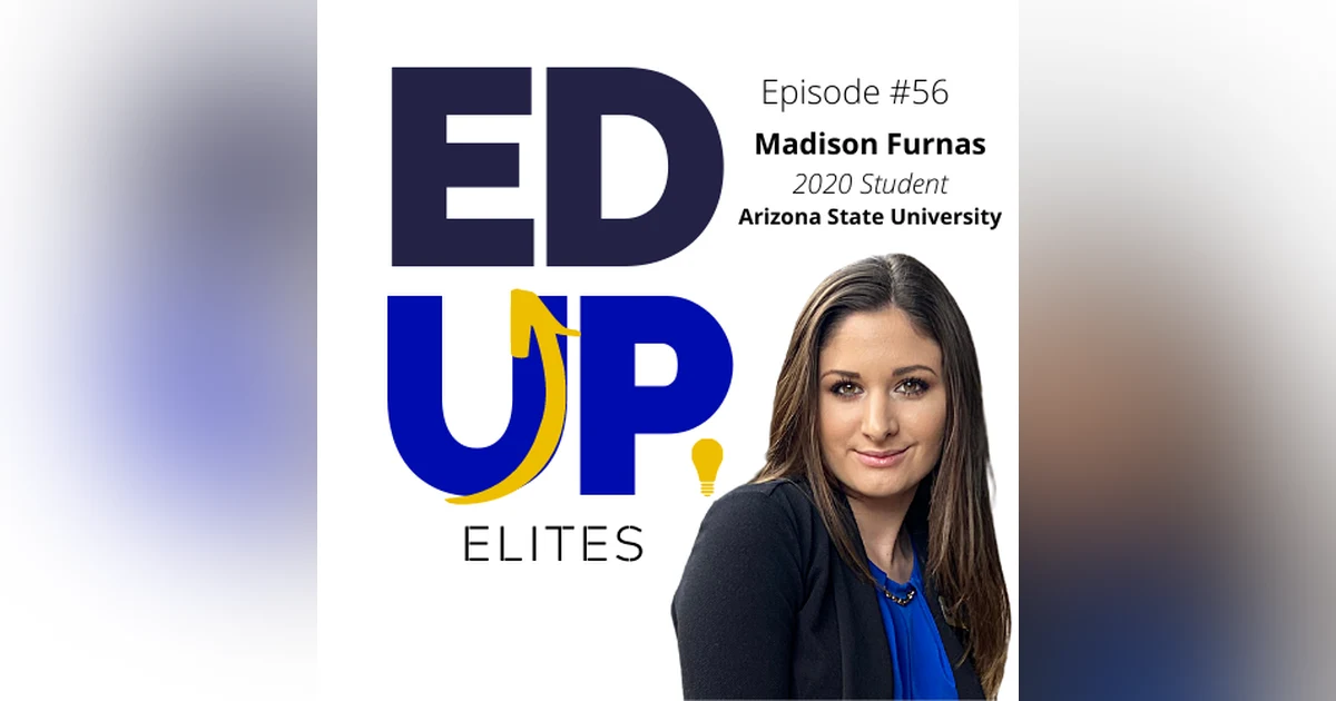 56: BONUS: EdUp Elites: Madison Furnas, 2020 Student at Arizona State University