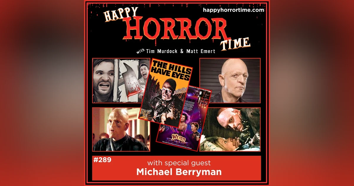 Ep 289: Interview w/Michael Berryman from “The Hills Have Eyes” (1977), “Weird Science,” and more