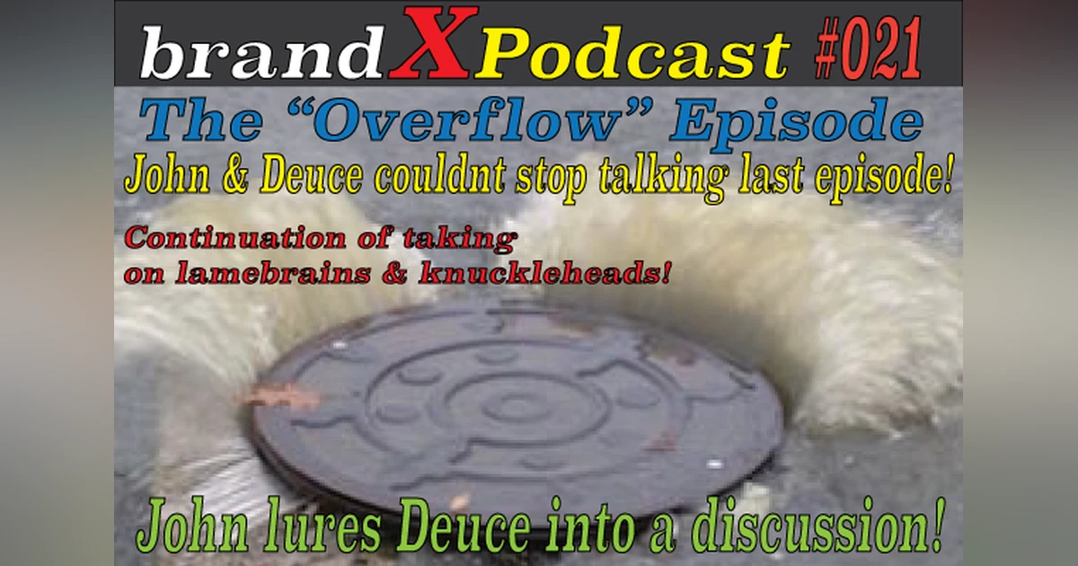 The Overflow Episode | Brand X Podcast 021