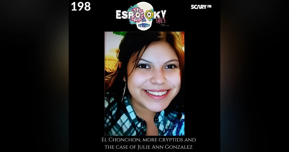 El Chonchon, More Cryptids and the case of Julie Ann Gonzalez