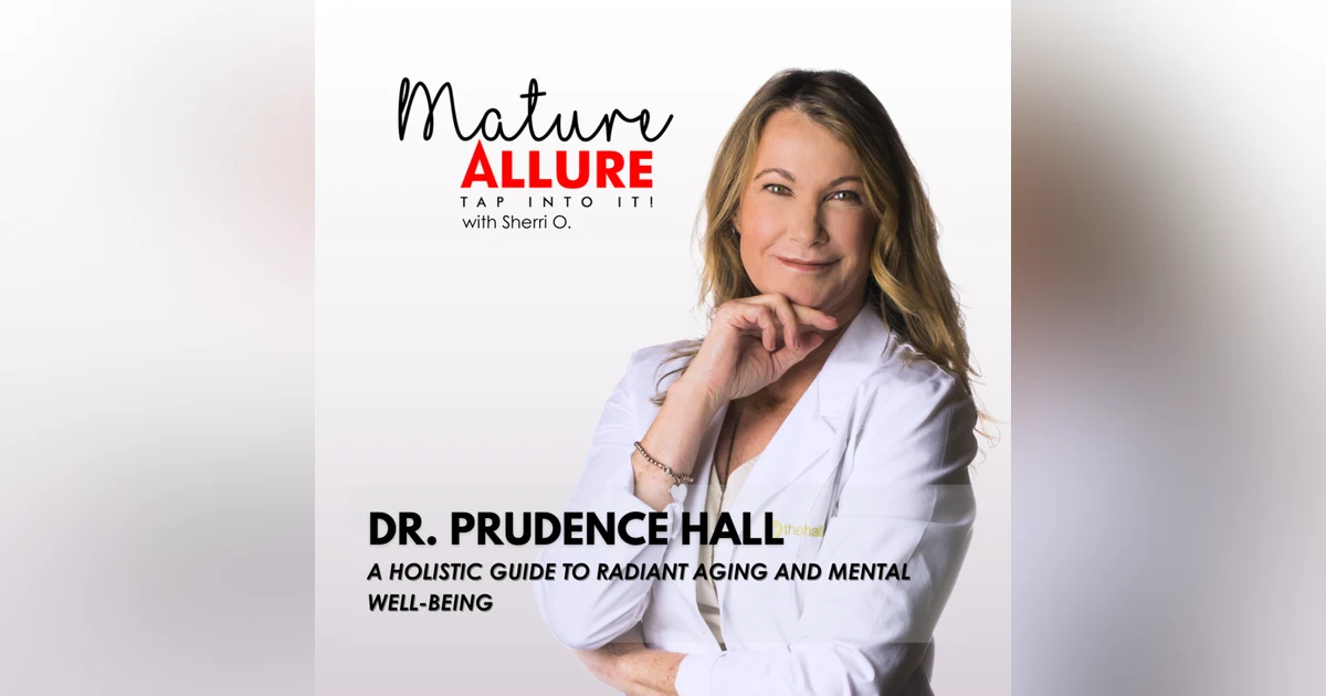 Dr. Prudence Hall - A Holistic Guide to Radiant Aging and Mental Well-being