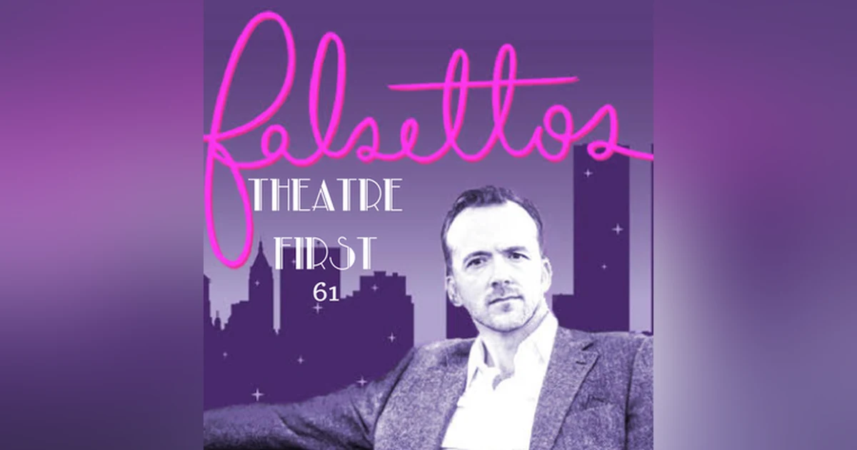 61: Falsettos - Theatre First with Alex First