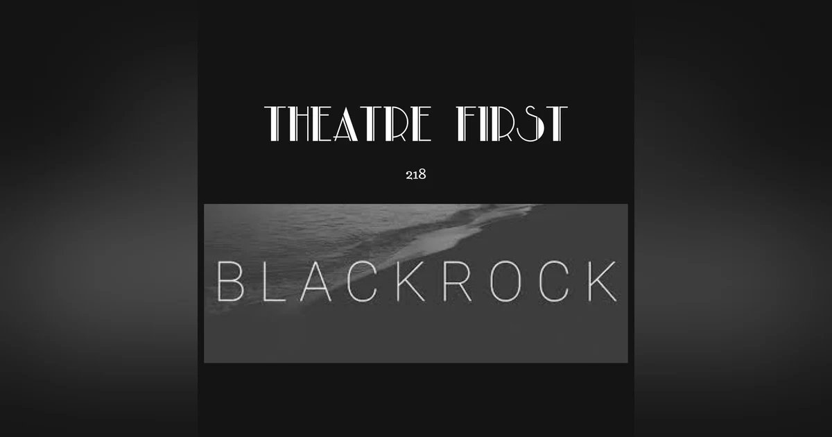 218: Blackrock (EbbFlow Theatre Co,. Melbourne, Australia) (reviewed)