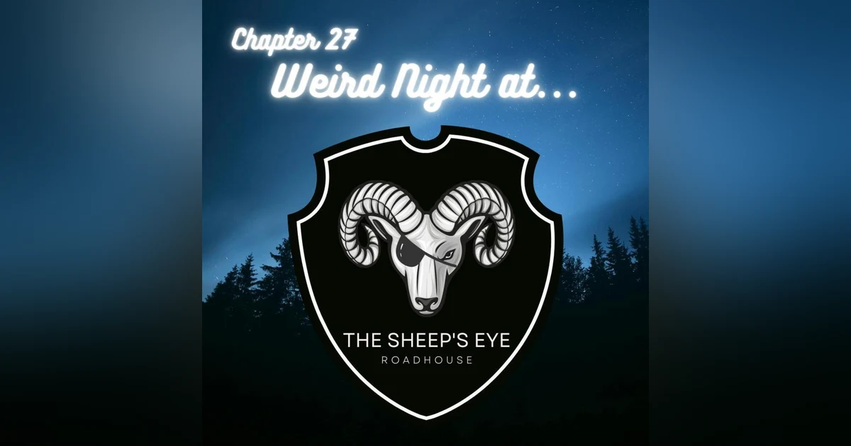 Chapter 27: Weird Night at the Sheep's Eye