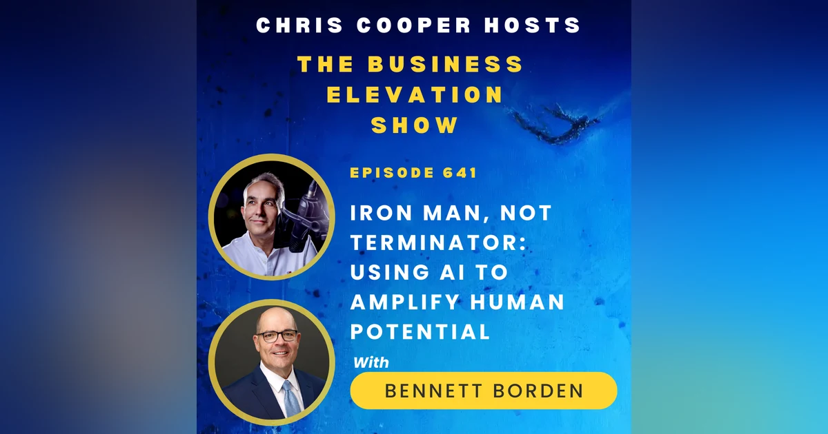 Iron Man, Not Terminator: Using AI to Amplify Human Potential with Bennett Borden