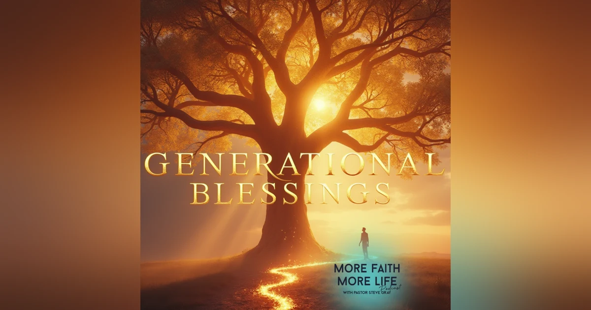 Unlocking Generational Blessings | #100