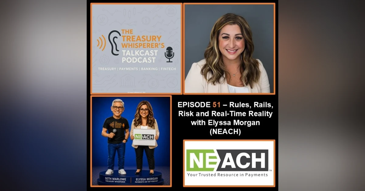 Episode 51 - Rules, Rails, Risk, and Real-Time Reality with Elyssa Morgan (NEACH)