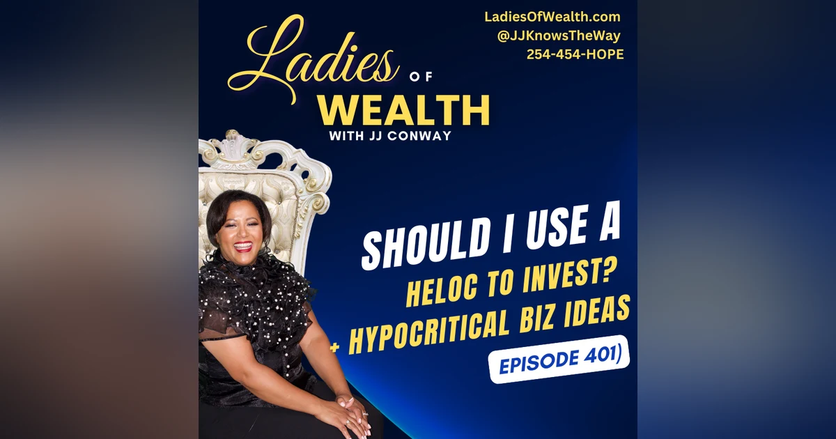 Episode 401: Should I use a HELOC for Investment Property? And More Money Questions Answered!
