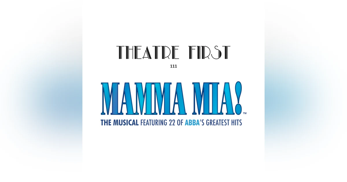 111: Mama Mia: The Musical (Princess Theatre, Melbourne) - Theatre First with Alex First