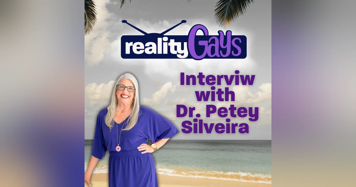 Reality Gays Interview: Dr Petey Silveira of 90 Day The Last Resort