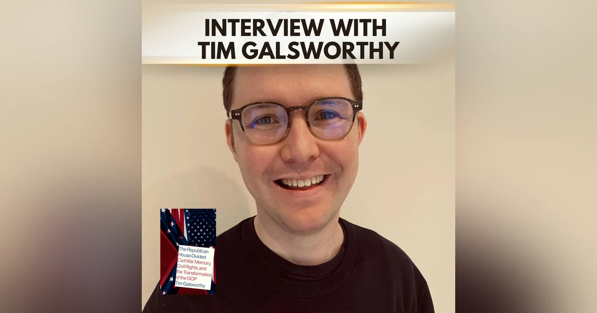 How Civil War Memory Became a Hidden Weapon in American Politics with Tim Galsworthy