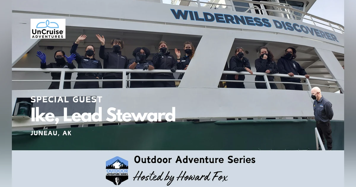 UnCruise Adventures - Behind the Scenes with Ike: Life as a Lead Steward on the Wilderness Discoverer