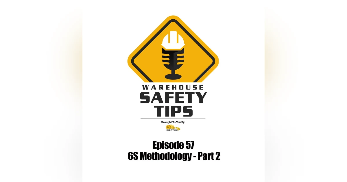 S2 Ep57:  Warehouse Safety Tips | Episode 57 | 6S Methodology - Part 2
