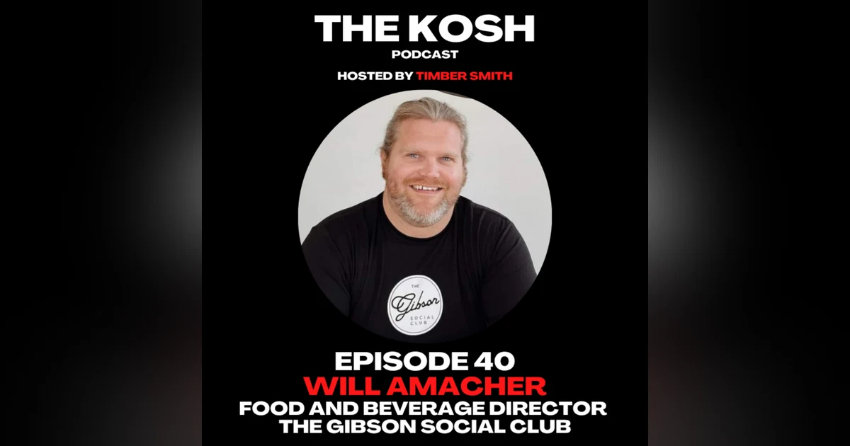 Episode 40: Will Amacher - Food and Beverage Director @ The Gibson Social Club