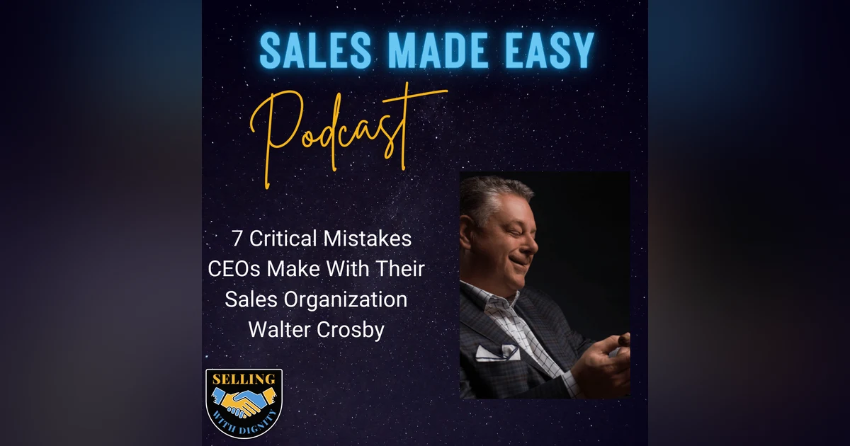 Walter Crosby Chats Sales and His Book Seven Critical Mistakes CEOs Make With Their Sales Organization