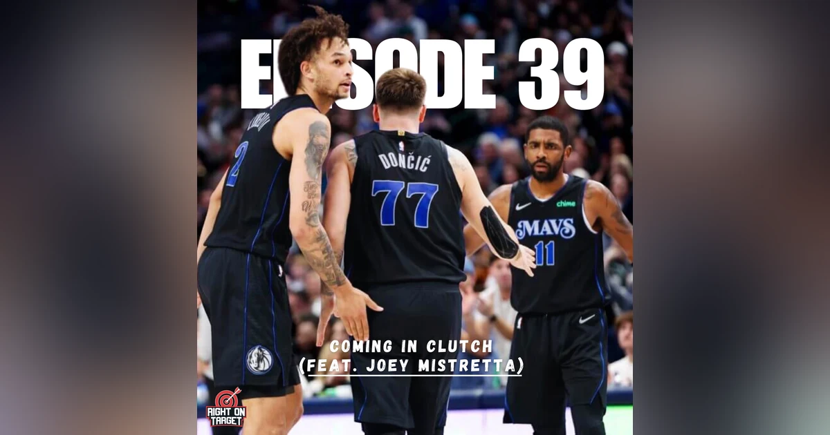 Episode 39: Coming In Clutch (feat. Joey Mistretta)
