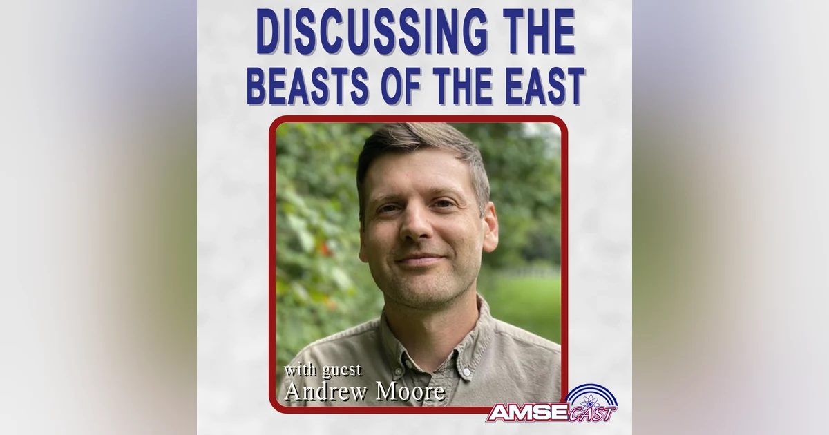 Discussing The Beasts of the East: AMSEcast with Andrew Moore