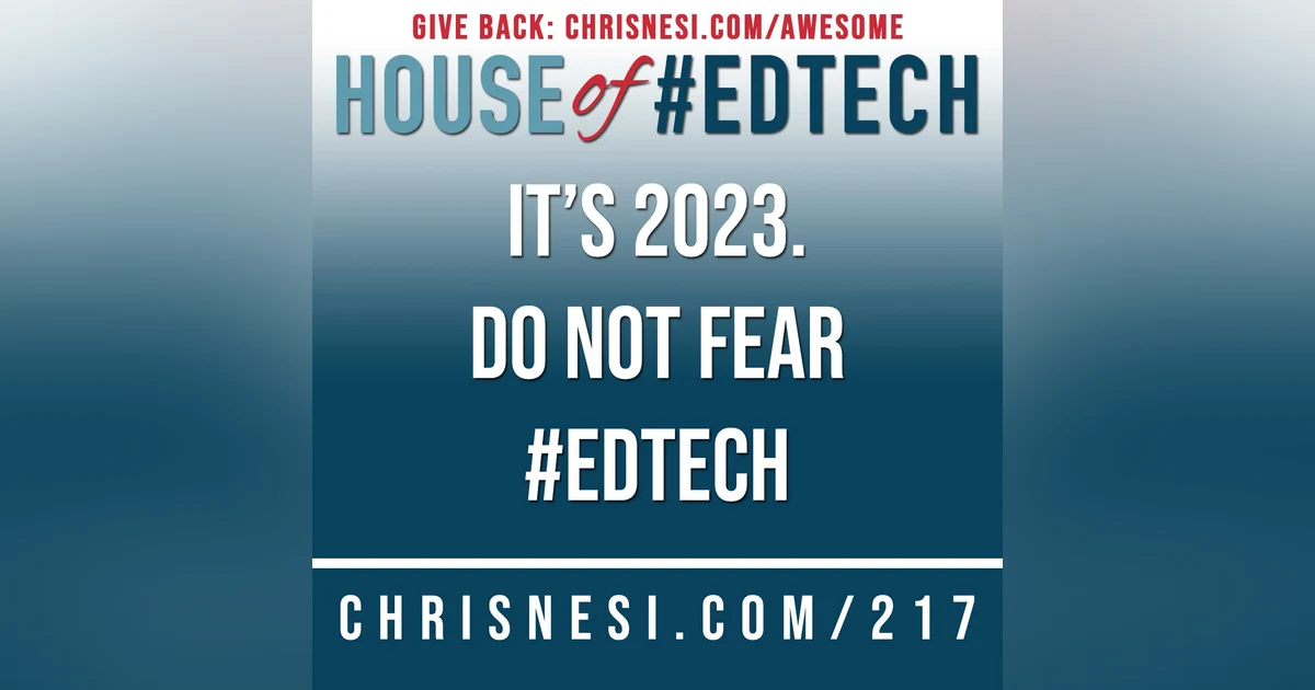 It's 2023. Do Not Fear #EdTech - HoET217
