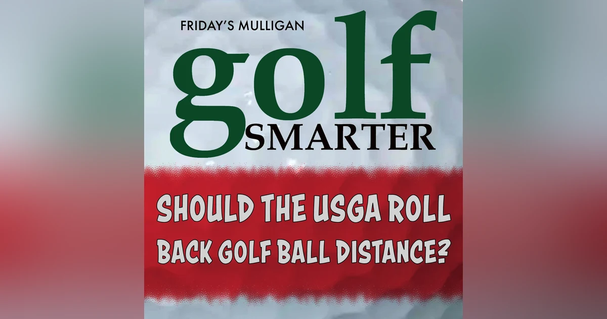 Should The USGA Roll Back Golf Ball Distance? featuring Dixon Golf President William Carey