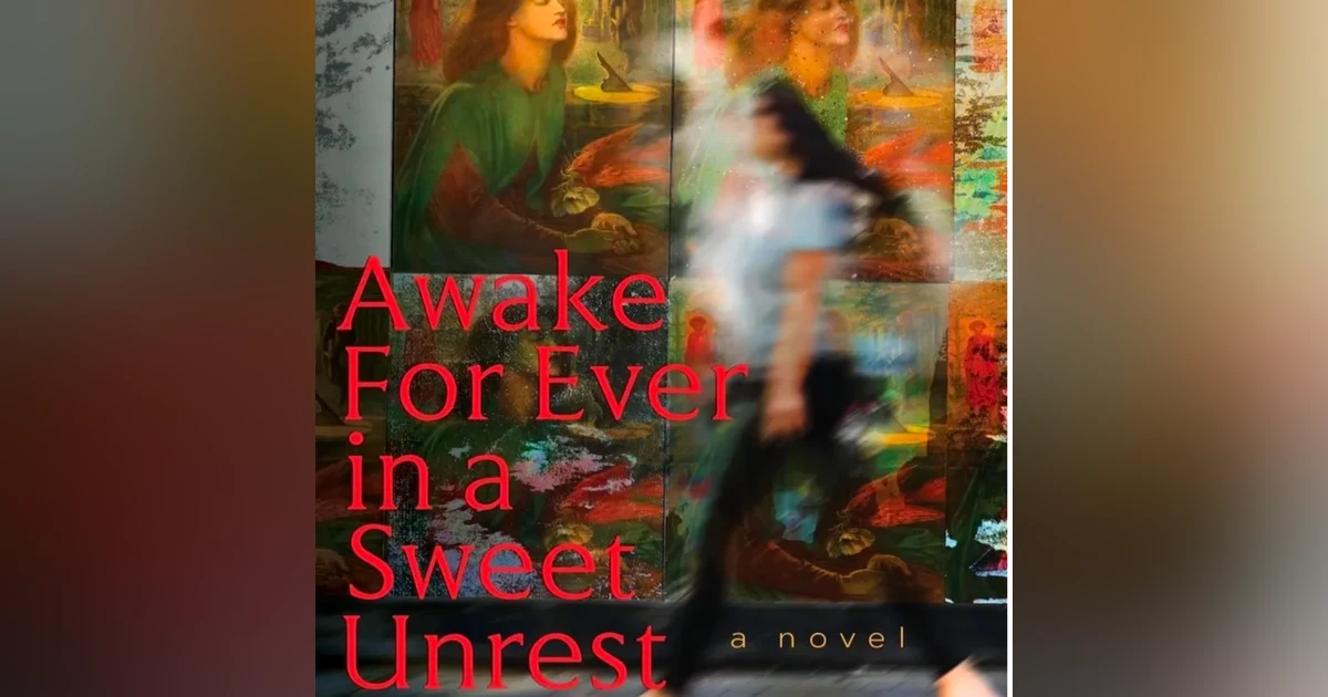 Awake Forever in a Sweet Unrest. Talking with author Chuck Rosenthal