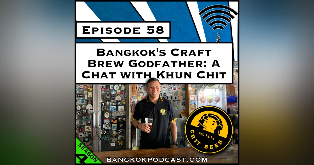 Bangkok’s Craft Brew Godfather: A Chat With Khun Chit [S4.E58]