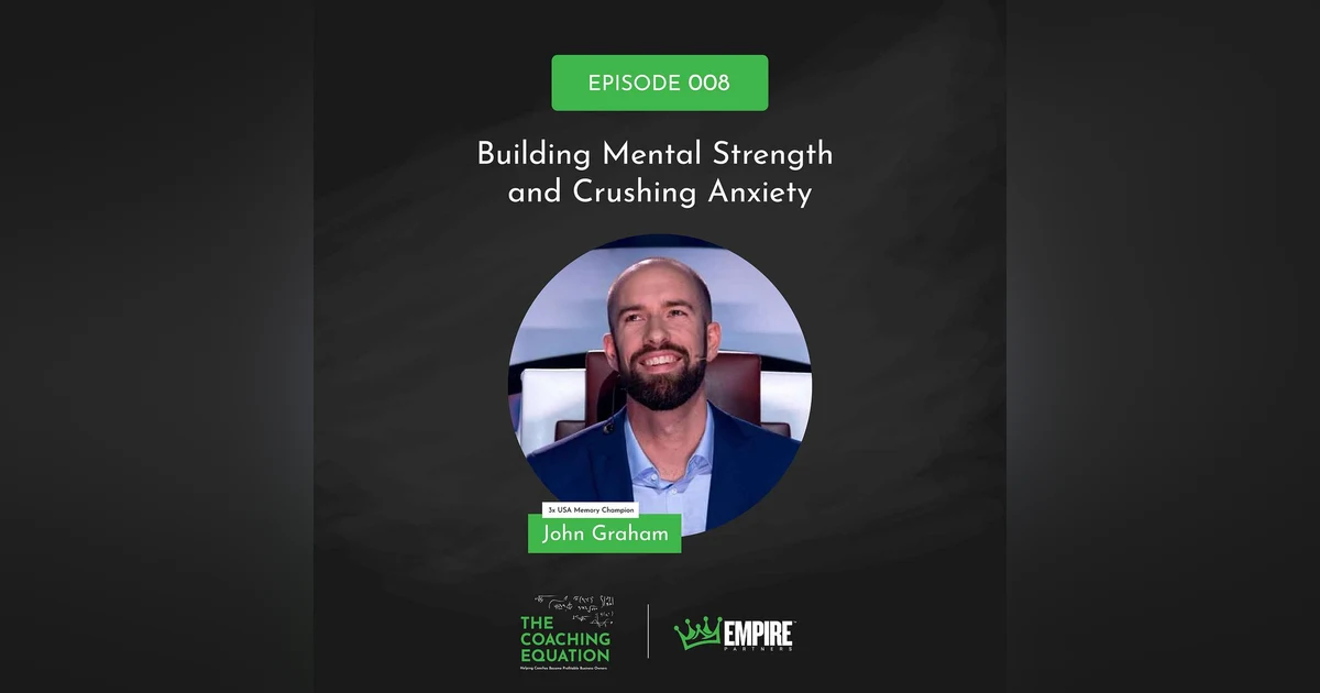 3x USA Memory Champion John Graham on Building Mental Strength and Crushing Anxiety