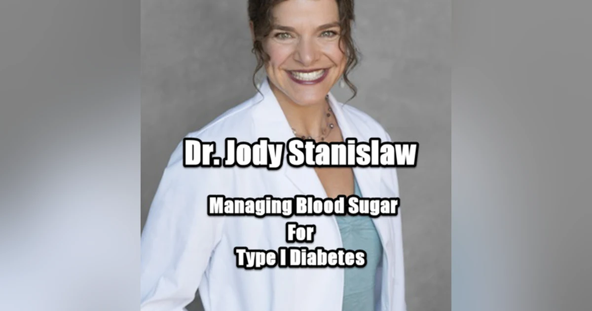 Better Type 1 Diabetes management with Dr. Jody Stanislaw