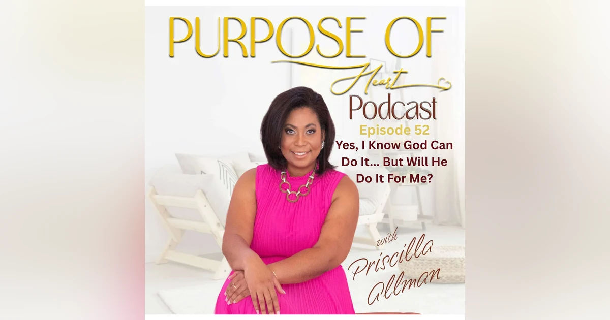 Yes, I Know God Can Do It... But Will He Do It For Me?