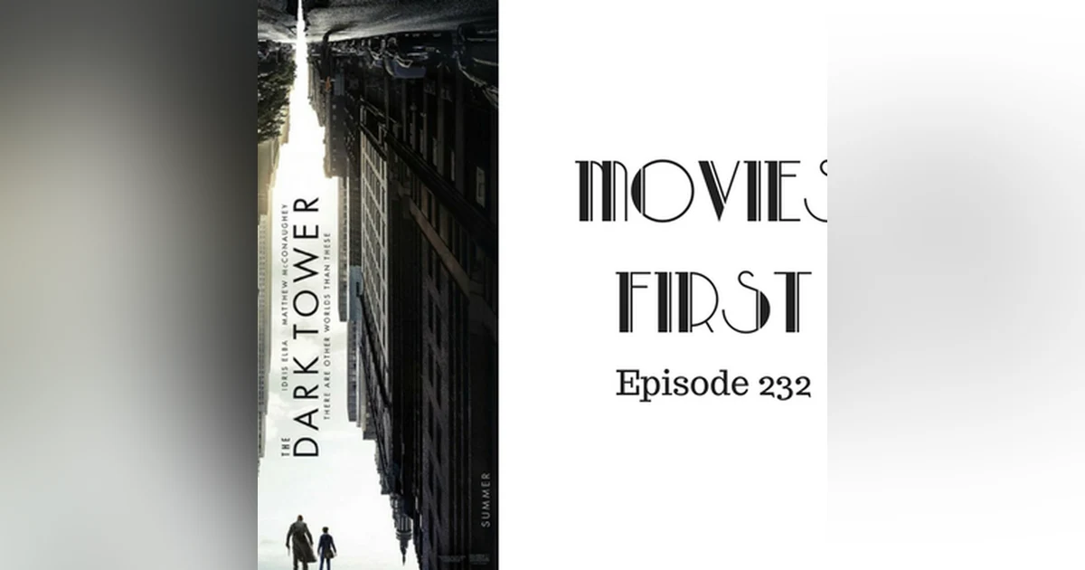 234: The Dark Tower - Movies First with Alex First & Chris Coleman Episode 232