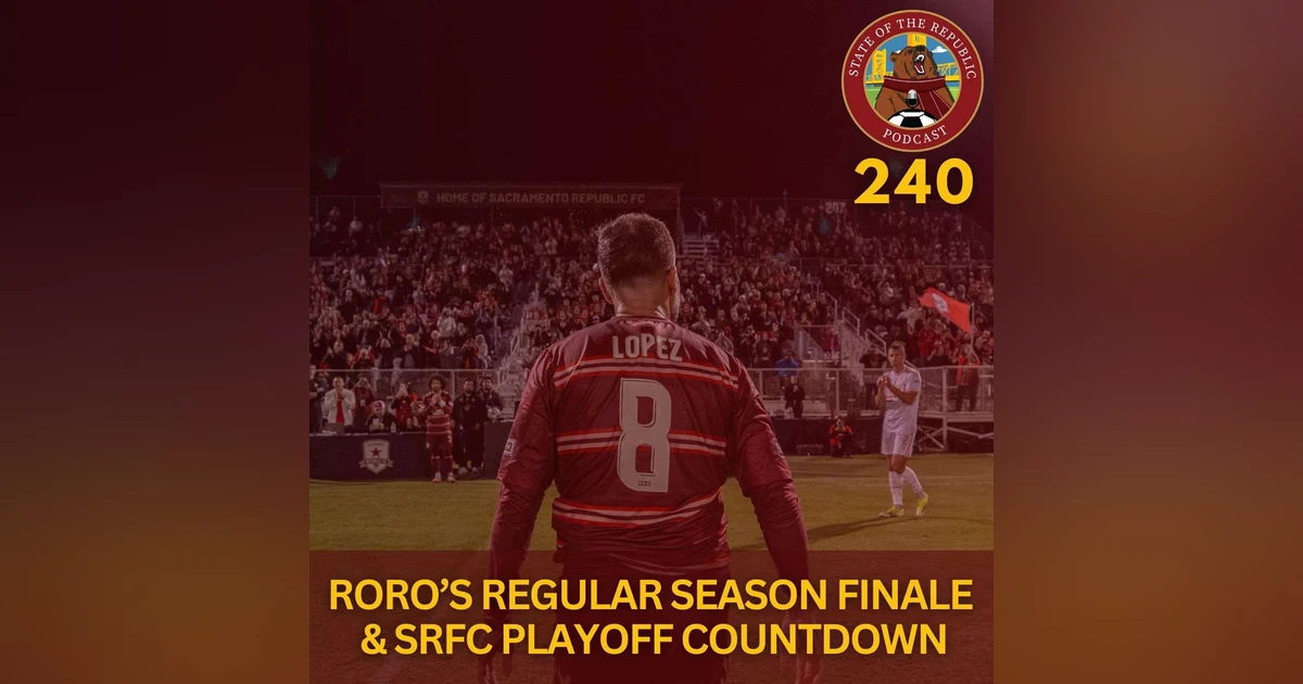 S1E240 - RoRo’s Regular Season Finale & SRFC Playoff Countdown!