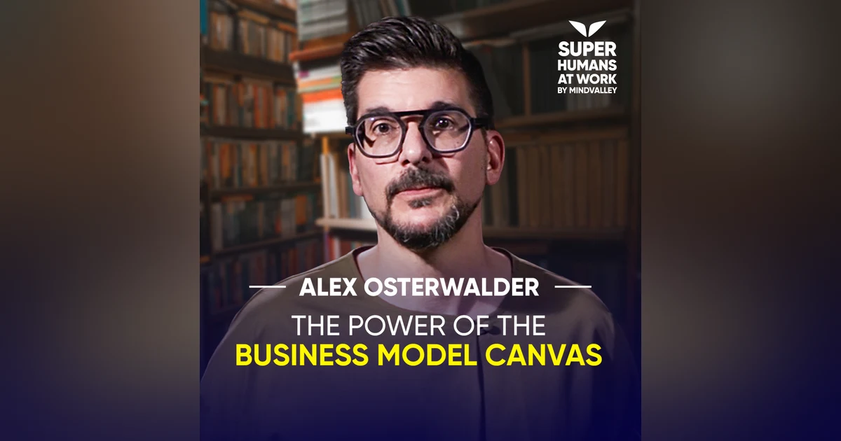 The Power Of The Business Model Canvas - Alex Osterwalder