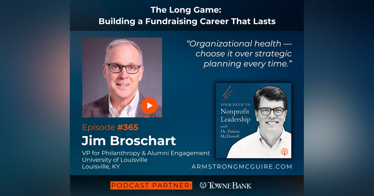365: The Long Game: Building a Fundraising Career That Lasts (Jim Broschart)