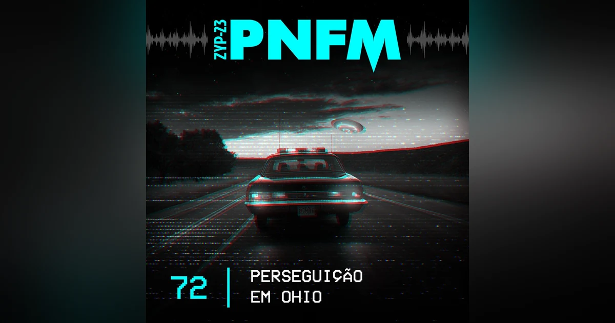 PNFM - EP072 - Perseguição em Ohio