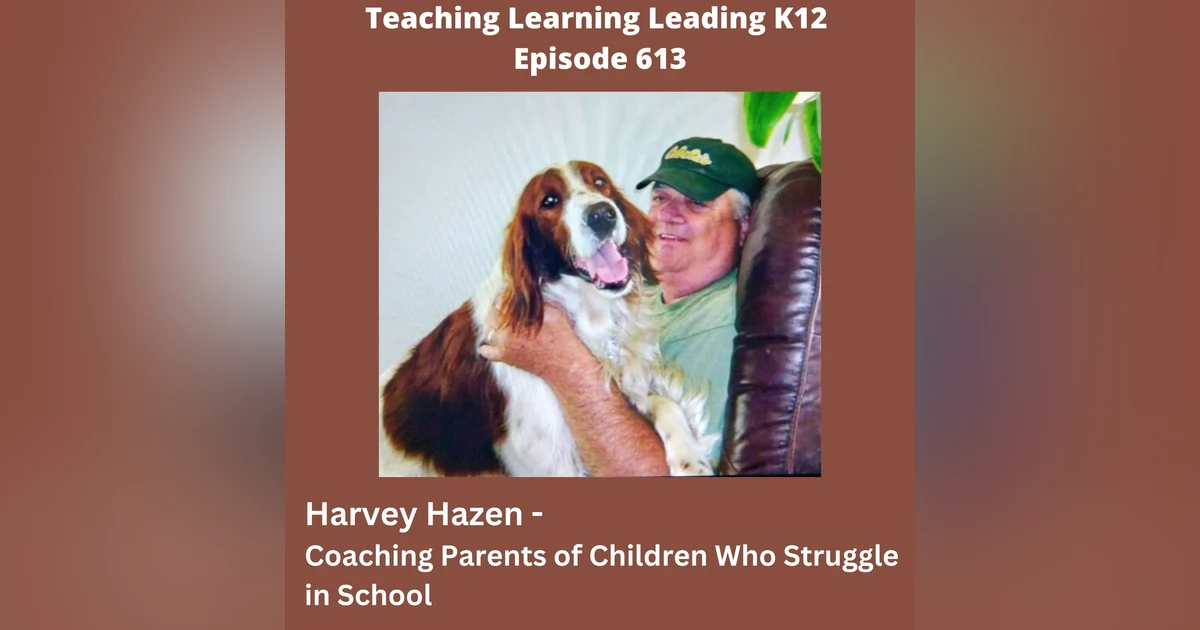 Harvey Hazen: Coaching Parents of Children Who Struggle in School - 613