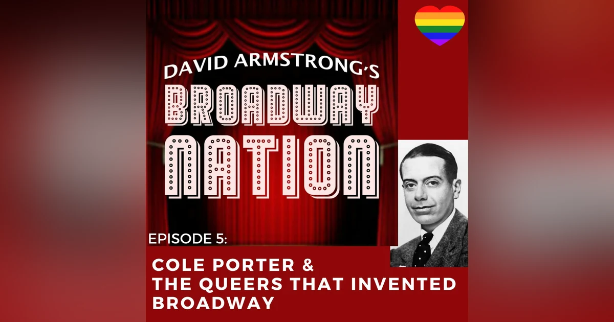 Episode 5: Cole Porter & The Queers That Invented Broadway