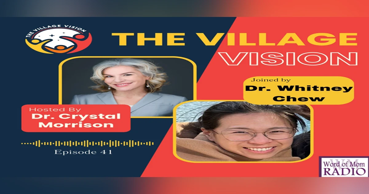 Dr. Whitney Chew on The Village Vision Podcast with Dr. Crystal Morrison