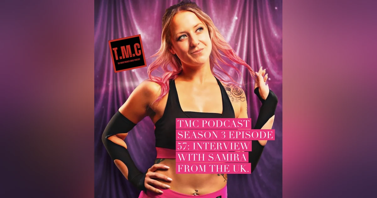TMC Podcast Season 3 Episode 57. Interview with Samira from the UK